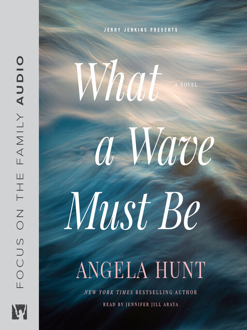 Title details for What a Wave Must Be by Angela Hunt - Wait list